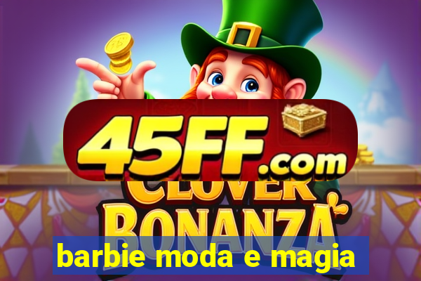 barbie moda e magia